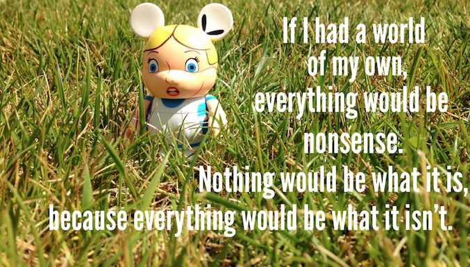 Alice Quotes- If I had a world...