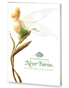 In the Realm of the Never Fairies: The Secret World of Pixie Hollow