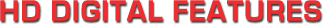 HD Digital Features
