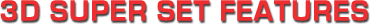 3D Super Set Features